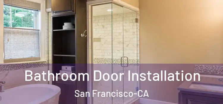  Bathroom Door Installation San Francisco-CA
