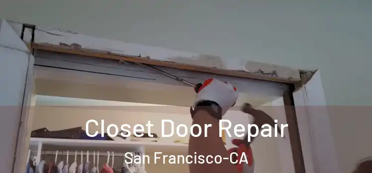  Closet Door Repair San Francisco-CA