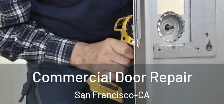  Commercial Door Repair San Francisco-CA