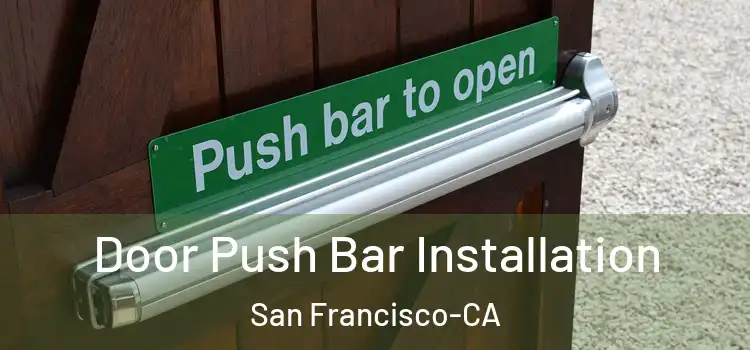  Door Push Bar Installation San Francisco-CA