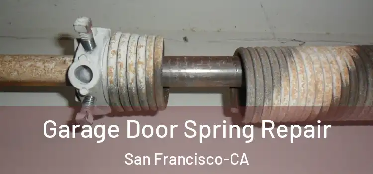  Garage Door Spring Repair San Francisco-CA