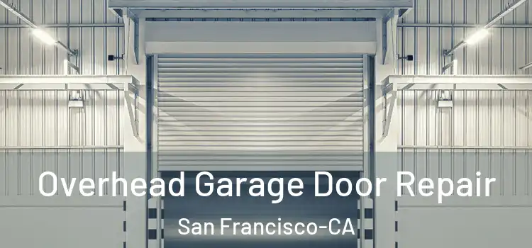  Overhead Garage Door Repair San Francisco-CA
