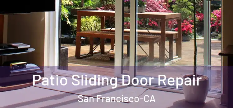  Patio Sliding Door Repair San Francisco-CA