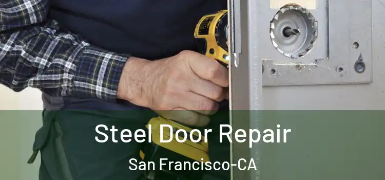  Steel Door Repair San Francisco-CA